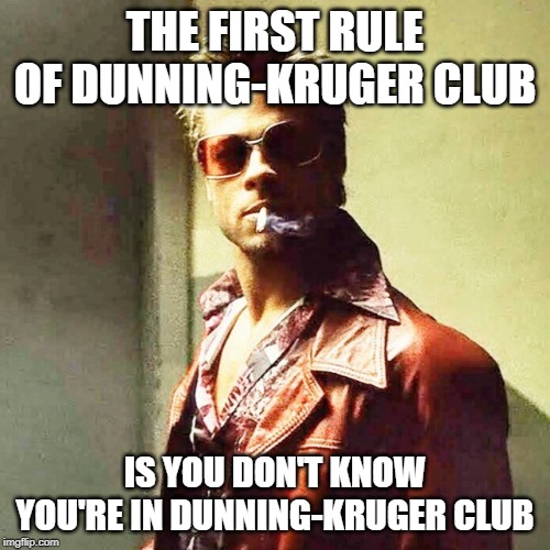 The First Rule of Dunning Kruger… 3